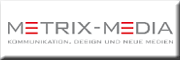 Metrix - Media
Kommunikation, Design und neue Medien - Ralf Röming Wörrstadt
