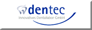 dentec Innovatives Dentallabor GmbH<br>Andreas Schiebener 