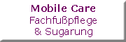 Mobile Care Fachfußpflege und Sugaring<br>Christina Swobodnik Murr