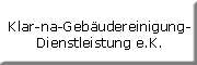 Klar-na-Gebäudereinigung-Dienstleistung e.k.<br>  